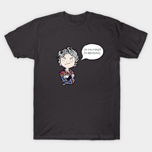 Do you mind? I'm brooding T-Shirt